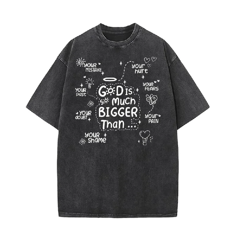 God Is Much Bigger Than Vintage Washed T-shirt-- Chenille Blend Fleece Blend Nylon Blend God Is Much Bigger Than Vintage Washed T-shirt-- Chenille Blend Fleece Blend Nylon Blend
