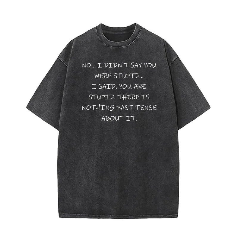 No I Didn’t Say You Vintage Washed T-shirt-- Front Pockets Side Pockets Patch Pockets No I Didn’t Say You Vintage Washed T-shirt-- Front Pockets Side Pockets Patch Pockets
