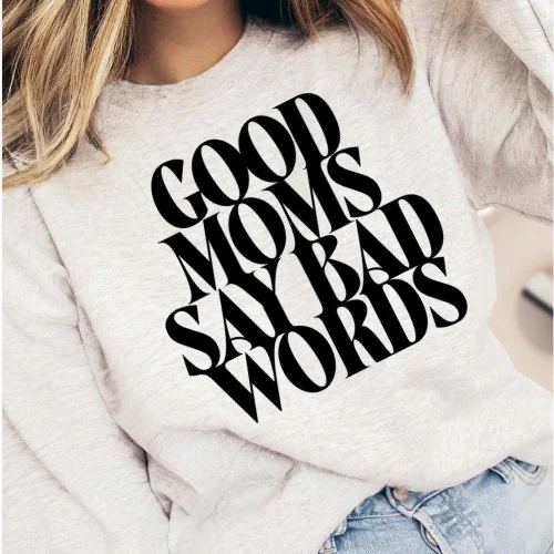 Good Moms say Bad Words Crew Sweatshirt Hoodie with Hem Contrast Bold Stylish